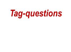 Tag-questions, слайд 1