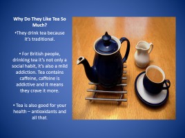 Drinking Tea - The British Way, слайд 8