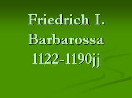 Friedrich der Erste - Barbarossa, слайд 1