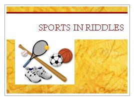 Sports is riddles, слайд 1