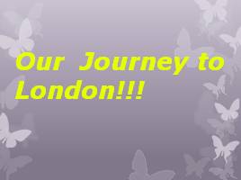 Our Journey to London, слайд 1