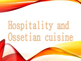 Hospitality and Osetian cusine, слайд 1