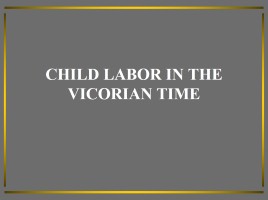 Children labor in Victorian Times, слайд 3
