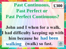 Past perfect perfect continuous game teacher switcher, слайд 21