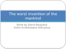 The worst invention of the mankind, слайд 1