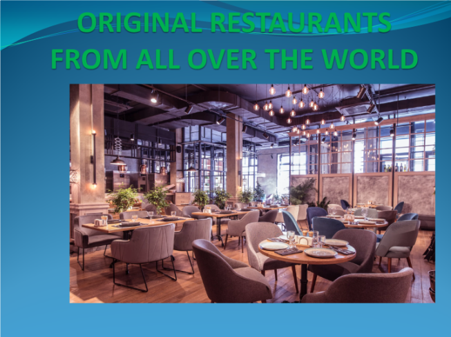 Original restaurants from all over the world