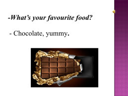 Вкусный шоколад! Какая твоя любимая еда?, слайд 6