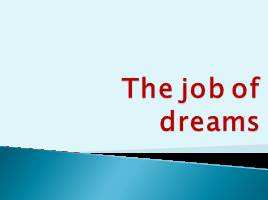 The job of dreams, слайд 1
