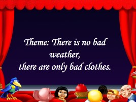 There is no bad weather, there are only bad clothes, слайд 2