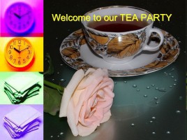 Welcome to our Tea Party, слайд 1