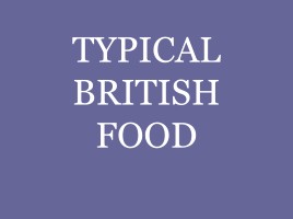 Typical British food, слайд 1