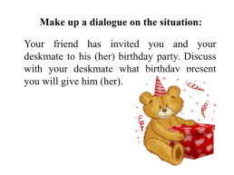 Make up a dialogue on the situation: your friend has invited you and your deskmate to his (her) birthday party, слайд 1