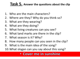 Task 1. Listen to the song. Do you know the singer? Do you like this song?. Cover me in sunshine, слайд 8