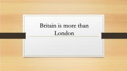 Britain is more than London, слайд 4