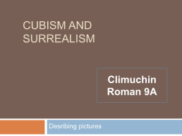 Cubism and surrealism. Climuchin roman 9a. Desribing pictures