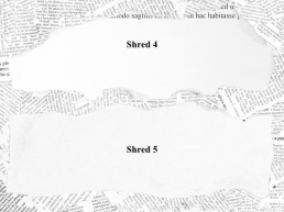 Shred 1. Shred 2. Shred 3, слайд 4
