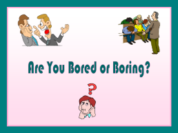 Are you bored or boring?