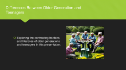 The differences between older generation and teenagers - hobbies, lifestyle, other presentation, слайд 2