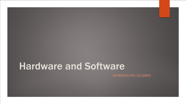 Hardware and software. Akhmadaliyev ulugbek
