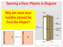 Opening a door: physics in disguise. Why are most door handles placed far from the hinges?, слайд 1