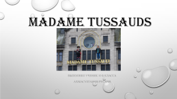 Madame tussauds, слайд 1