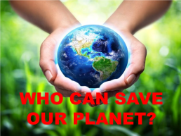 Who can save our planet?