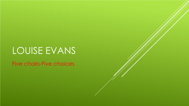 Louise evans. Five chairs-five choices
