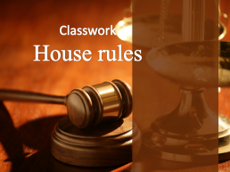 Classwork house rules, слайд 1