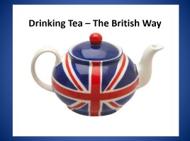 Drinking Tea - The British Way
