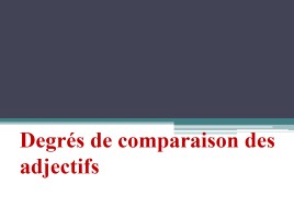 Степени сравнения прилагательных - Degrés de comparaison des adjectifs, слайд 1