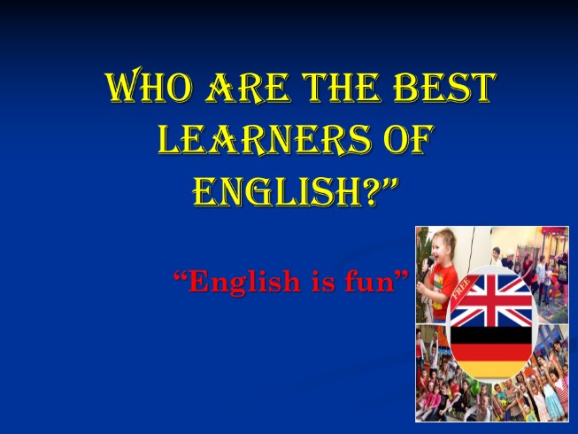 Who are the best learners of English?