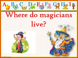 Внеклассное мероприятие 3-4 классы «Where do magicians live?», слайд 1