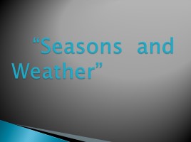 Seasons and Weather - Времена года и погода (на английском языке), слайд 3
