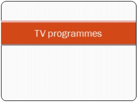 TV programmes, слайд 1