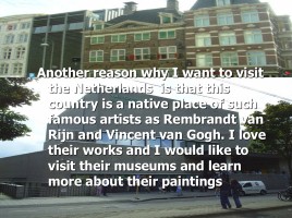 Why do I want to visit the Netherlands, слайд 5