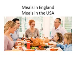 Meals in England. Meals in the USA (11 класс), слайд 1