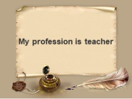 My profession is teacher, слайд 1