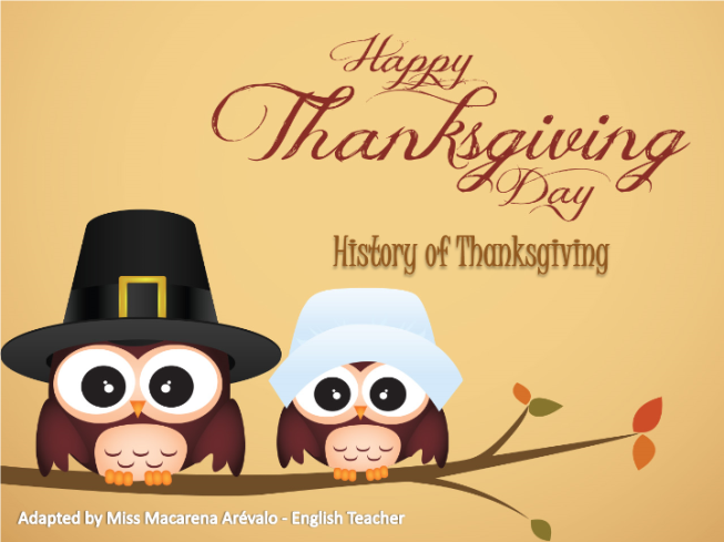 History of thanksgiving. Adapted by miss macarena arévalo - english teacher