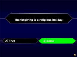Thanksgiving is only celebrated in the usa.. A) true. B) false. B) false, слайд 5