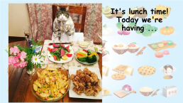 It's lunch time! Today we're having ..., слайд 3