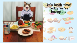 It's lunch time! Today we're having ..., слайд 7