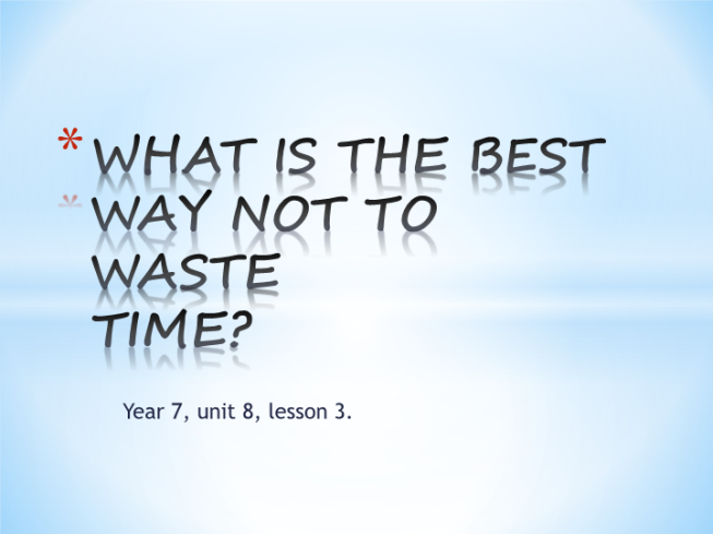 What is the best way not to waste time?