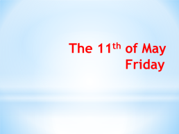 The 11th of may friday