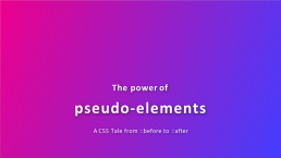 The power of pseudo-elements a css tale from ::before to ::after