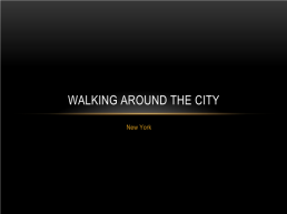 Walking around the city. New york