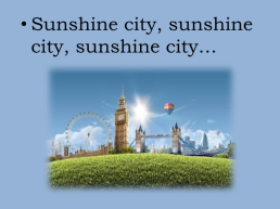 Sunshine city, sunshine city, sunshine city…