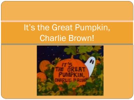 Quiz «It’s the Great Pumpkin, Charlie Brown!», слайд 1