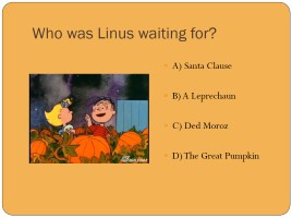 Quiz «It’s the Great Pumpkin, Charlie Brown!», слайд 12