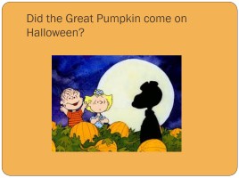 Quiz «It’s the Great Pumpkin, Charlie Brown!», слайд 13