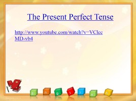 The Present Perfect Tense, слайд 7